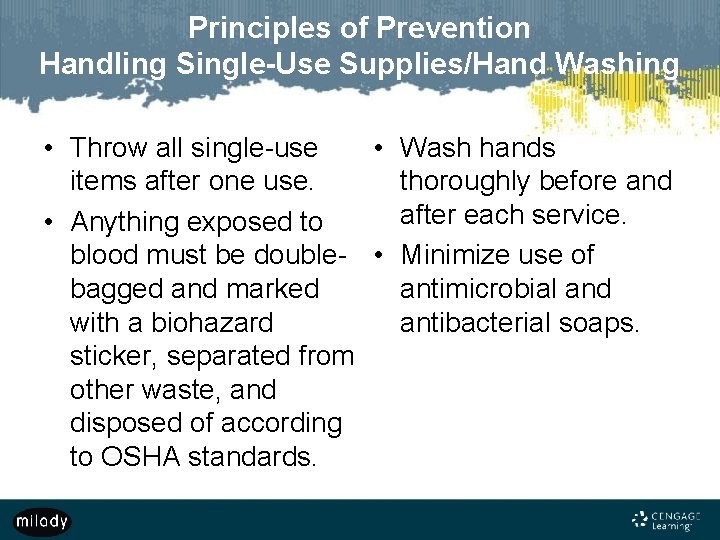 Principles of Prevention Handling Single-Use Supplies/Hand Washing • Throw all single-use • Wash hands
