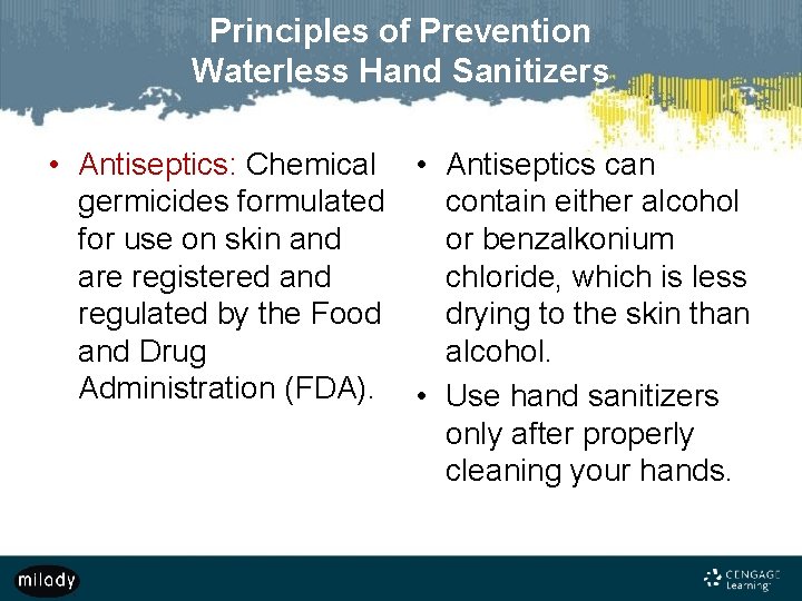 Principles of Prevention Waterless Hand Sanitizers • Antiseptics: Chemical • Antiseptics can germicides formulated