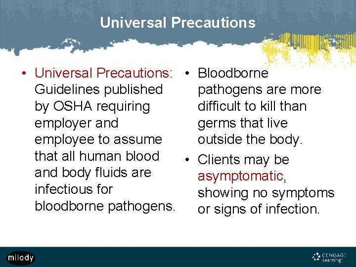 Universal Precautions • Universal Precautions: • Bloodborne Guidelines published pathogens are more by OSHA
