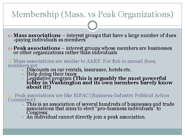 Membership (Mass. vs Peak Organizations) Mass associations – interest groups that have a large