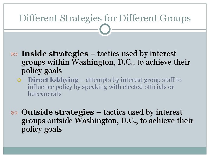 Different Strategies for Different Groups Inside strategies – tactics used by interest groups within