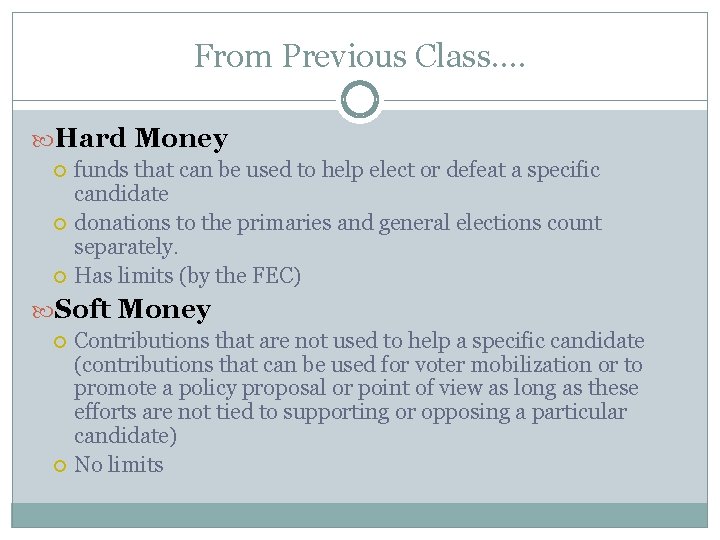 From Previous Class…. Hard Money funds that can be used to help elect or