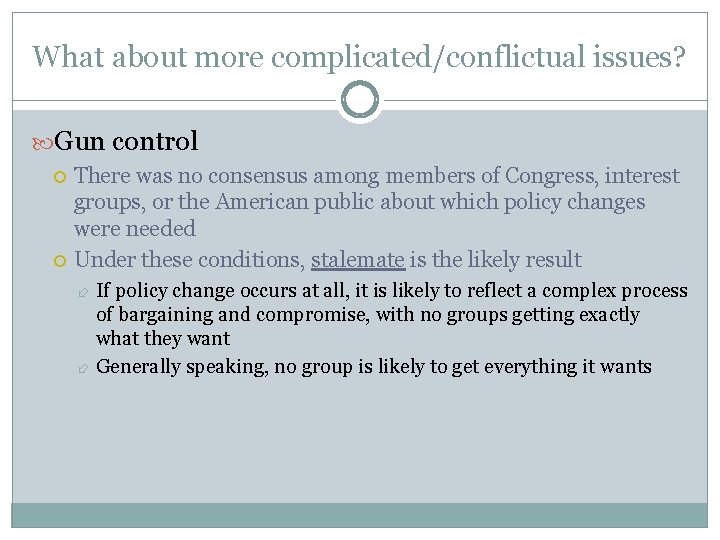 What about more complicated/conflictual issues? Gun control There was no consensus among members of