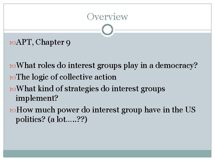 Overview APT, Chapter 9 What roles do interest groups play in a democracy? The