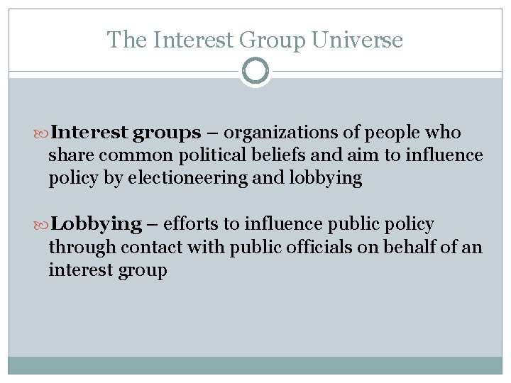 The Interest Group Universe Interest groups – organizations of people who share common political