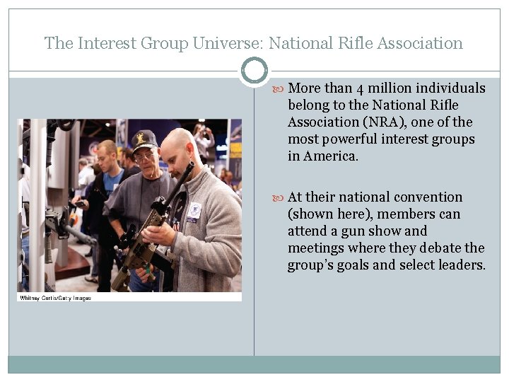 The Interest Group Universe: National Rifle Association More than 4 million individuals belong to