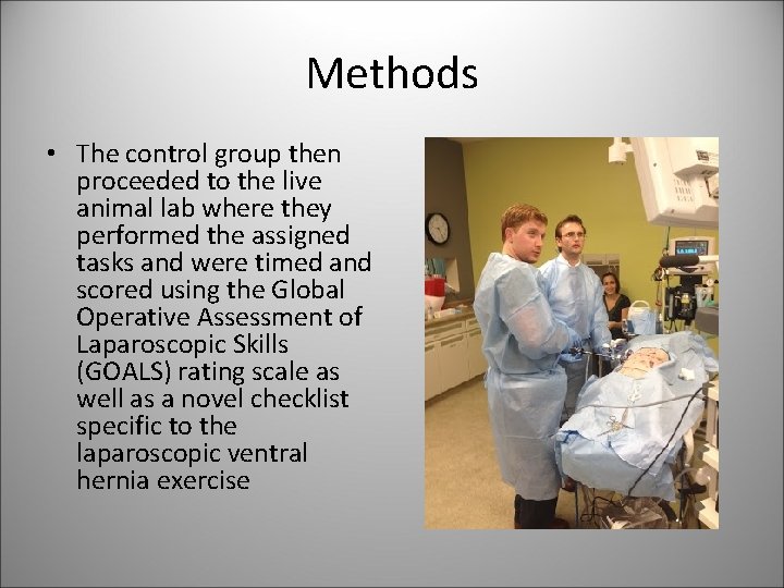 Methods • The control group then proceeded to the live animal lab where they