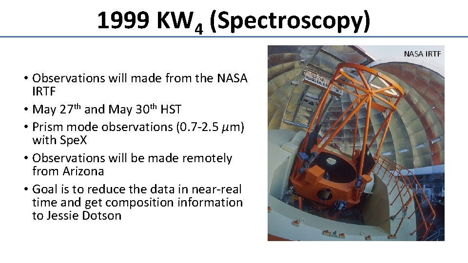 1999 KW 4 (Spectroscopy) NASA IRTF • Observations will made from the NASA IRTF