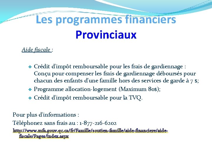 Les programmes financiers Provinciaux Aide fiscale : v v v Crédit d’impôt remboursable pour