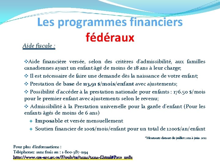 Les programmes financiers fédéraux Aide fiscale : v. Aide financière versée, selon des critères