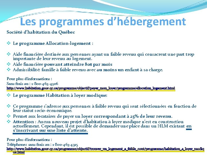 Les programmes d’hébergement Société d’habitation du Québec v Le programme Allocation-logement : v Aide
