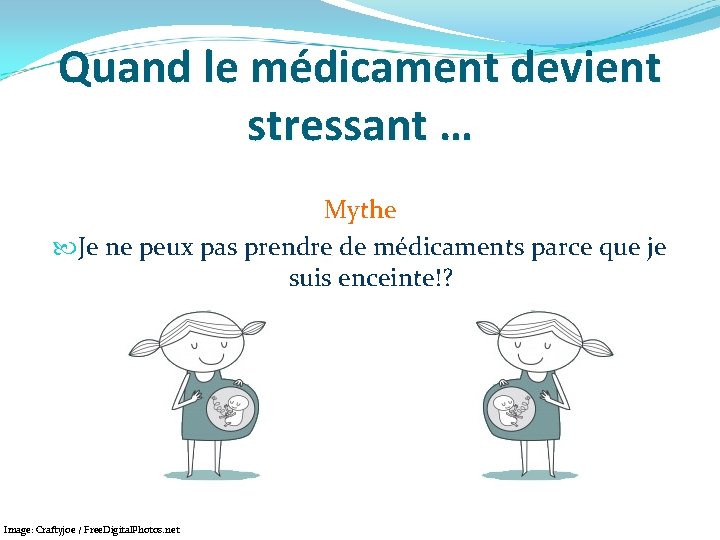 Quand le médicament devient stressant … Mythe Je ne peux pas prendre de médicaments