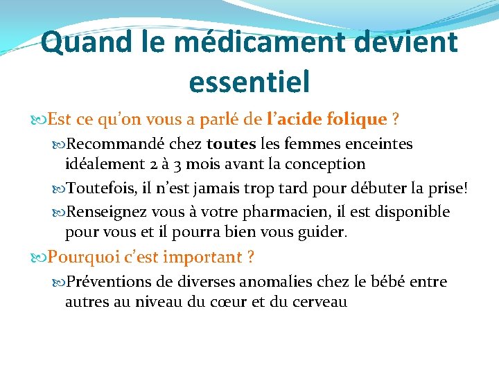 Quand le médicament devient essentiel Est ce qu’on vous a parlé de l’acide folique