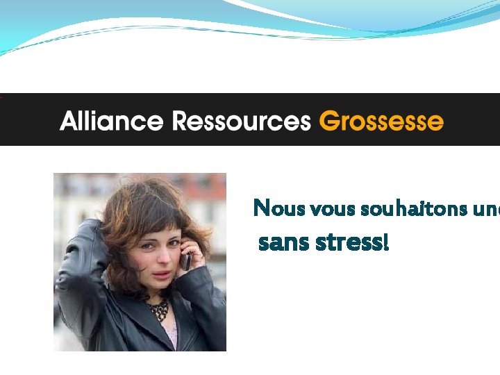 Nous vous souhaitons une sans stress! 