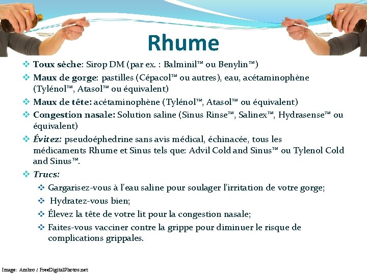 Rhume v Toux sèche: Sirop DM (par ex. : Balminil™ ou Benylin™) v Maux