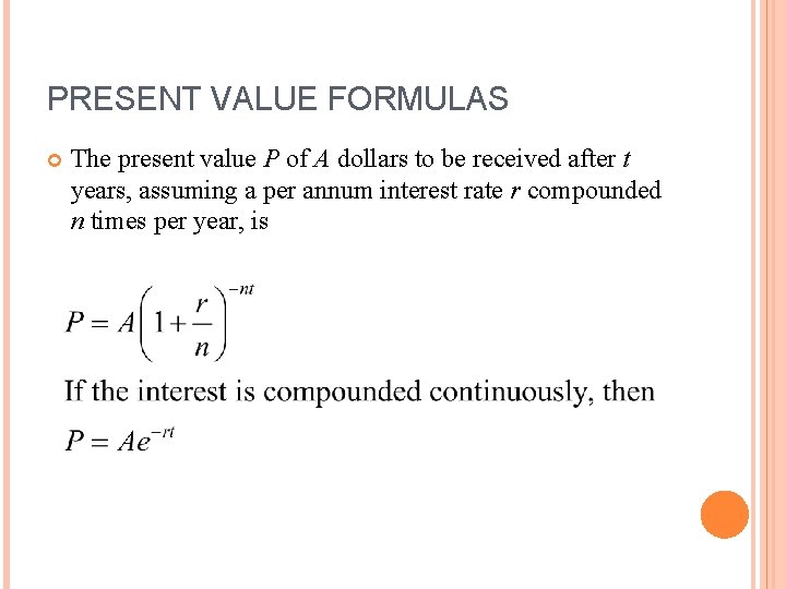 PRESENT VALUE FORMULAS The present value P of A dollars to be received after