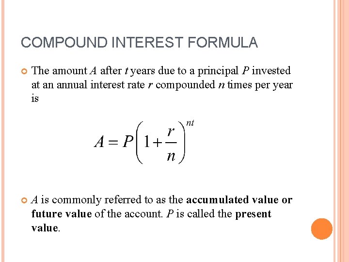 COMPOUND INTEREST FORMULA The amount A after t years due to a principal P