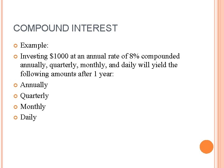 COMPOUND INTEREST Example: Investing $1000 at an annual rate of 8% compounded annually, quarterly,