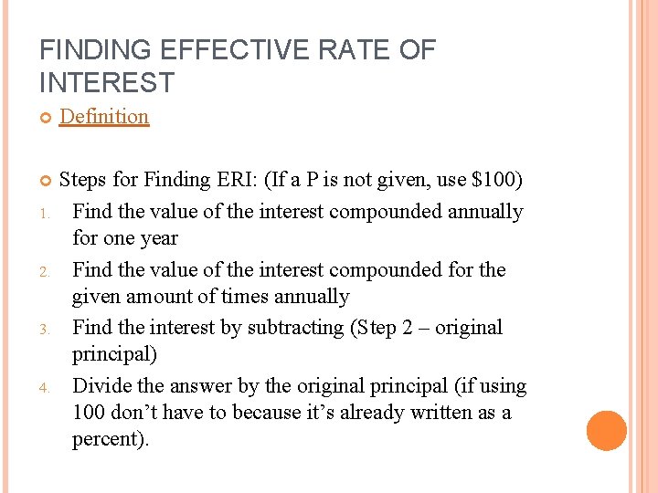 FINDING EFFECTIVE RATE OF INTEREST Definition Steps for Finding ERI: (If a P is