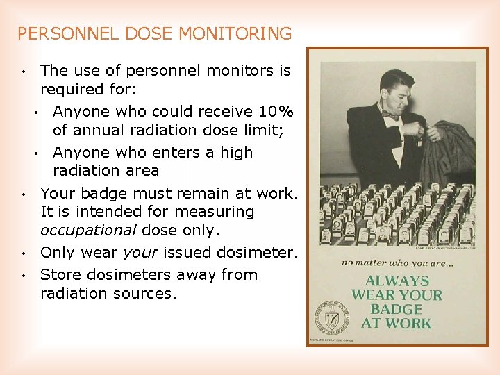 PERSONNEL DOSE MONITORING • • The use of personnel monitors is required for: •