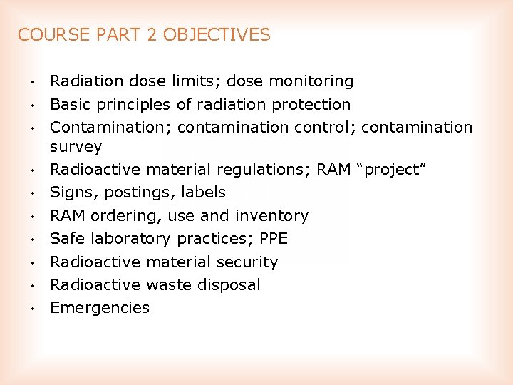 COURSE PART 2 OBJECTIVES • • • Radiation dose limits; dose monitoring Basic principles