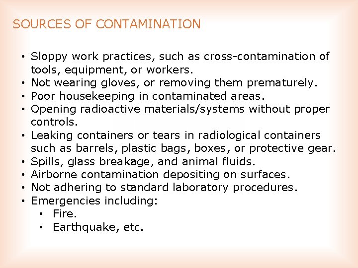 SOURCES OF CONTAMINATION • Sloppy work practices, such as cross contamination of tools, equipment,