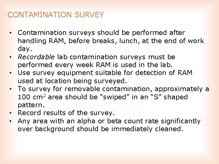 CONTAMINATION SURVEY • Contamination surveys should be performed after handling RAM, before breaks, lunch,