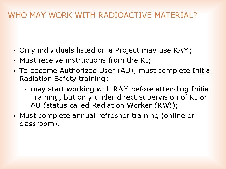 WHO MAY WORK WITH RADIOACTIVE MATERIAL? • • Only individuals listed on a Project