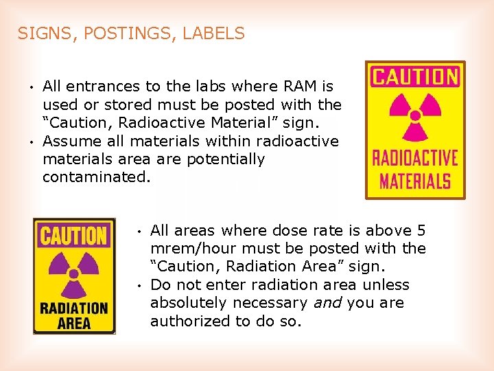 SIGNS, POSTINGS, LABELS • • All entrances to the labs where RAM is used
