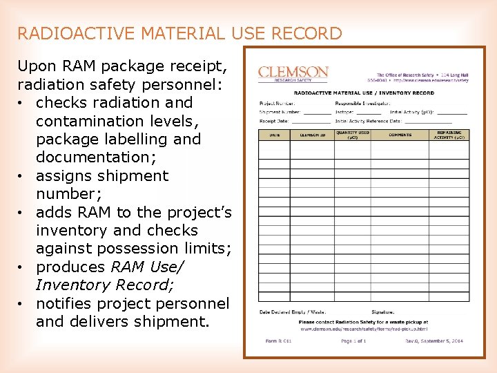 RADIOACTIVE MATERIAL USE RECORD Upon RAM package receipt, radiation safety personnel: • checks radiation