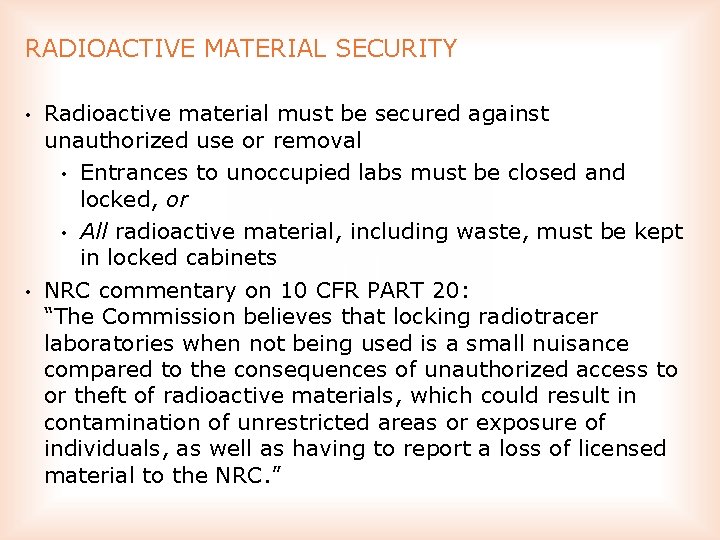 RADIOACTIVE MATERIAL SECURITY • • Radioactive material must be secured against unauthorized use or