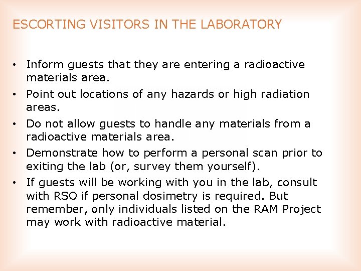 ESCORTING VISITORS IN THE LABORATORY • Inform guests that they are entering a radioactive