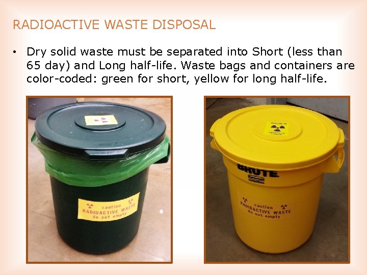 RADIOACTIVE WASTE DISPOSAL • Dry solid waste must be separated into Short (less than