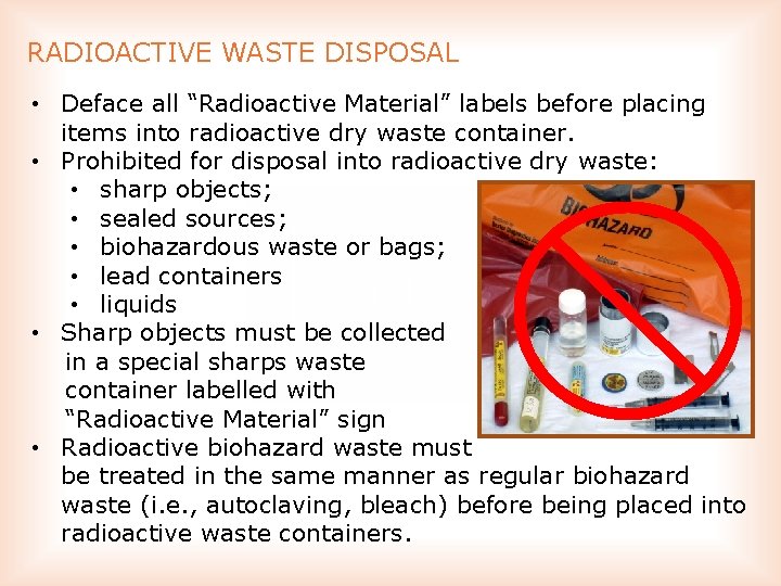 RADIOACTIVE WASTE DISPOSAL • Deface all “Radioactive Material” labels before placing items into radioactive