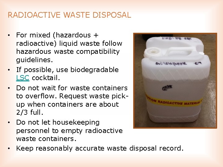 RADIOACTIVE WASTE DISPOSAL • For mixed (hazardous + radioactive) liquid waste follow hazardous waste