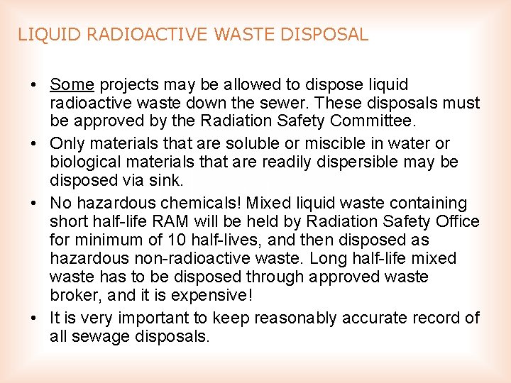 LIQUID RADIOACTIVE WASTE DISPOSAL • Some projects may be allowed to dispose liquid radioactive