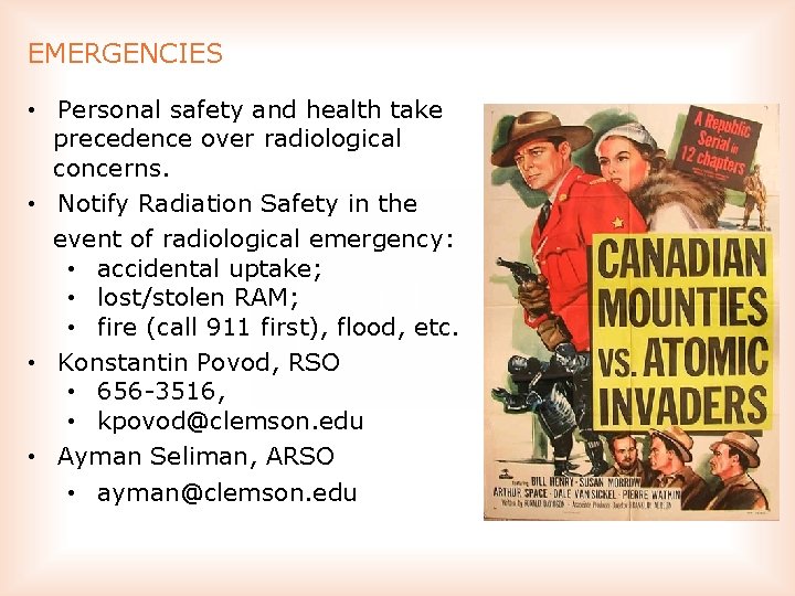 EMERGENCIES • Personal safety and health take precedence over radiological concerns. • Notify Radiation