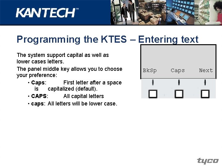 Programming the KTES – Entering text The system support capital as well as lower