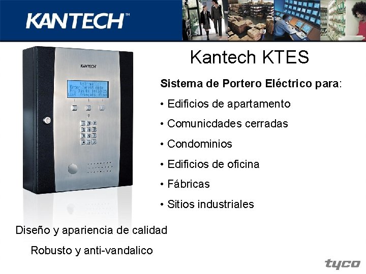 Kantech KTES Sistema de Portero Eléctrico para: • Edificios de apartamento • Comunicdades cerradas