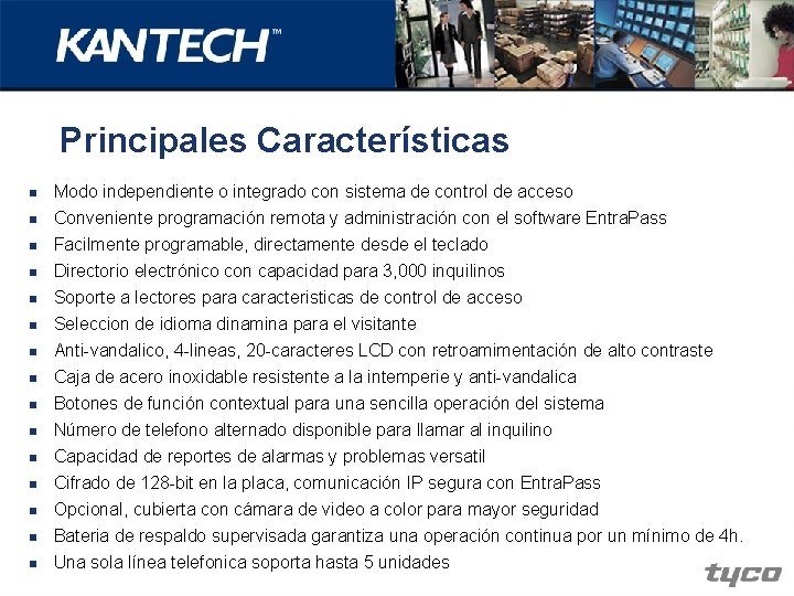 Principales Características n Modo independiente o integrado con sistema de control de acceso n