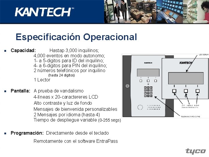 Especificación Operacional n Capacidad: Hastap 3, 000 inquilinos; 4, 000 eventos en modo autonomo;