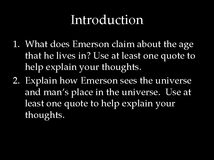 Introduction 1. What does Emerson claim about the age that he lives in? Use