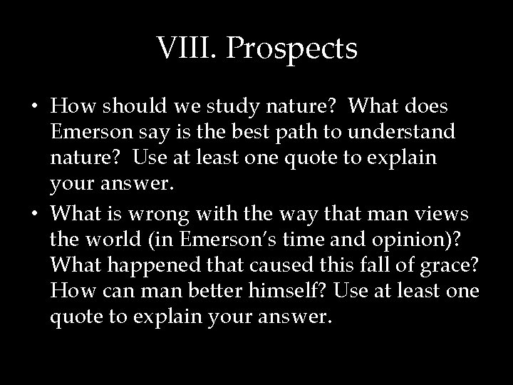 VIII. Prospects • How should we study nature? What does Emerson say is the