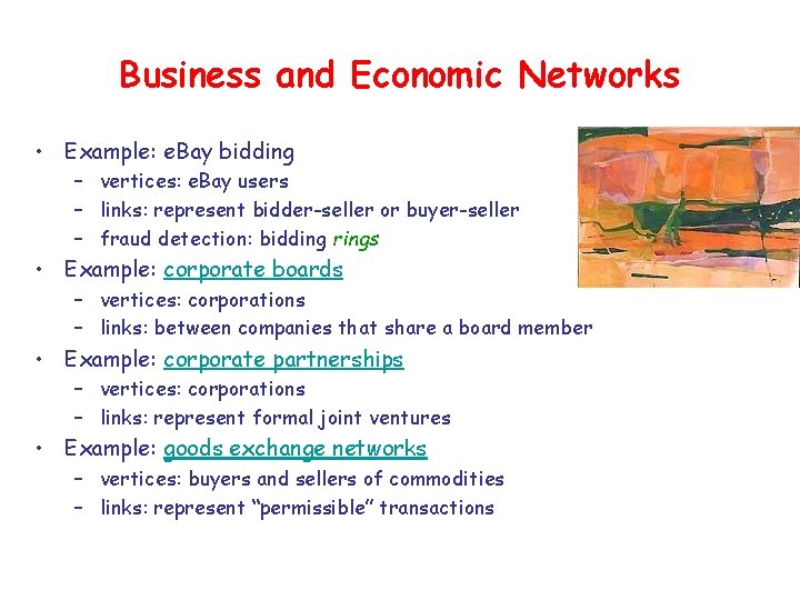 Business and Economic Networks • Example: e. Bay bidding – vertices: e. Bay users