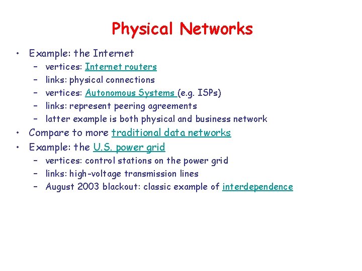 Physical Networks • Example: the Internet – – – vertices: Internet routers links: physical