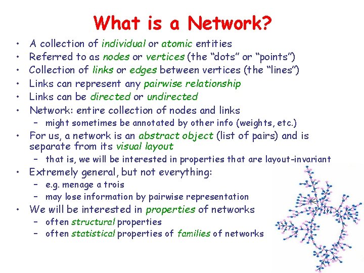 What is a Network? • • • A collection of individual or atomic entities