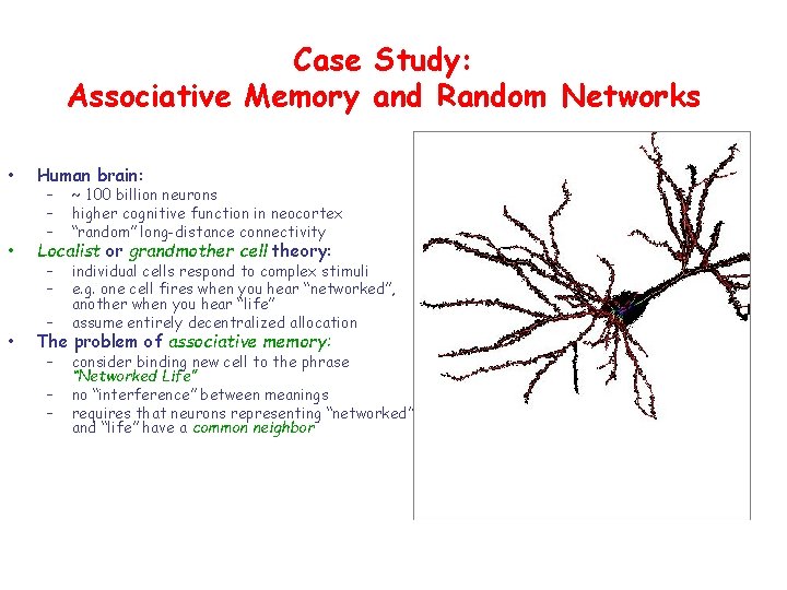 Case Study: Associative Memory and Random Networks • Human brain: • Localist or grandmother