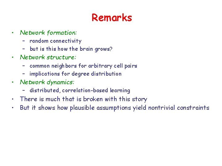 Remarks • Network formation: – random connectivity – but is this how the brain