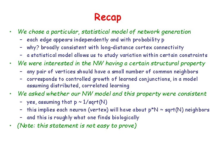 Recap • We chose a particular, statistical model of network generation – each edge
