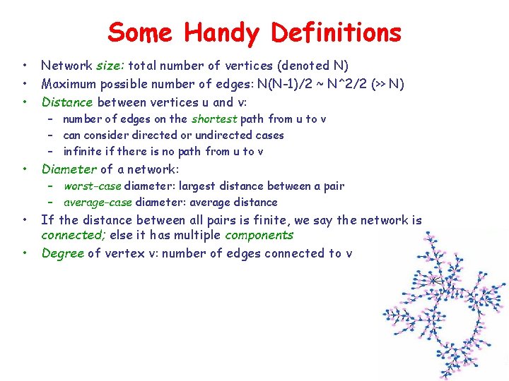 Some Handy Definitions • • • Network size: total number of vertices (denoted N)